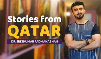 Stories from Qatar | Dr.Sreekumar Padmanabhan